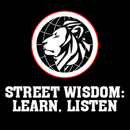 STREET WISDOM. LISTEN, LEARN, & APPLY.