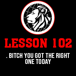 Lesson 102. Bitch you got the right one today