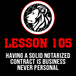 Lesson 105. Having a solid notarized contract is business never personal