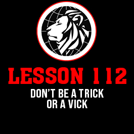 Lesson 112. Don’t be a trick or a vick