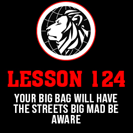 Lesson 124. Your big bag will have the streets big mad be aware