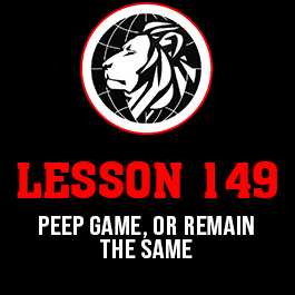 Lesson 149. Peep game, or remain the same