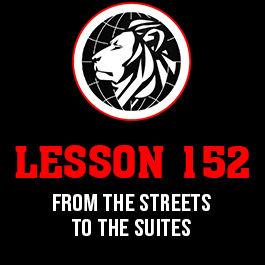 Lesson 152. From the streets to the suites