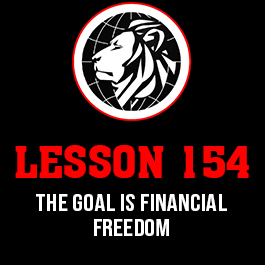 Lesson 154. The goal is financial freedom