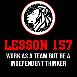 Lesson 157. Work as a team but be a independent thinker