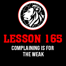 Lesson 165. Complaining is for the weak