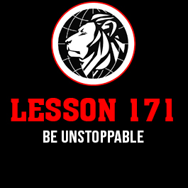 Lesson 171. Be unstoppable