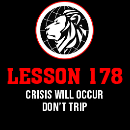 Lesson 178. Crisis will occur don’t trip