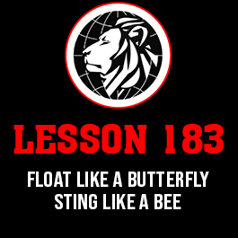 Lesson 183. Float like a butterfly sting like a bee