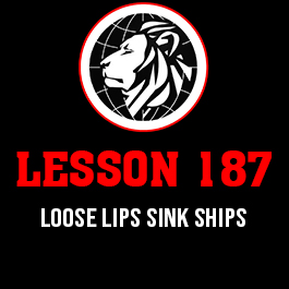 Lesson 187. Loose lips sink ships