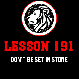 Lesson 191. Don’t be set in stone