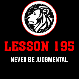 Lesson 195. Never be judgmental