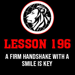 Lesson 196. A firm handshake with a smile is key