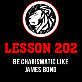 Lesson 202. Be charismatic like james bond