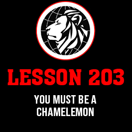 Lesson 203. You must be a chamelemon