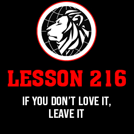 Lesson 216. If you don’t love it, leave it