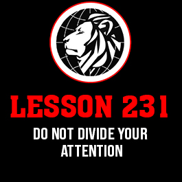 Lesson 231. Do not divide your attention