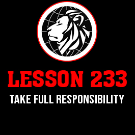 Lesson 233. Take full responsibility