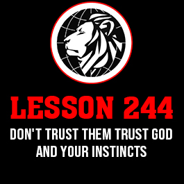 Lesson 244. Don't trust them trust God and your instincts