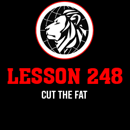 Lesson 248. Cut the fat