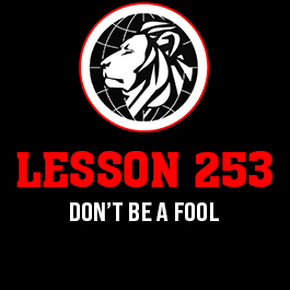 Lesson 253. Don’t be a fool