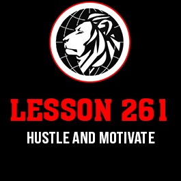 Lesson 261. Hustle and Motivate