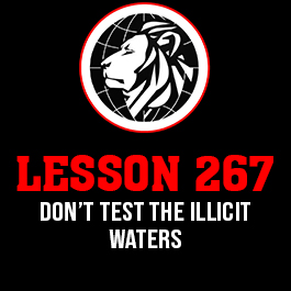 Lesson 267. Don’t test the illicit waters