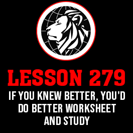 Lesson 279. If you knew better, you'd do better worksheet and study