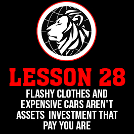 Lesson 28. Flashy clothes and expensive cars aren't assets investment that pay you are