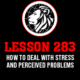 Lesson 283. How to deal with stress and perceived problems