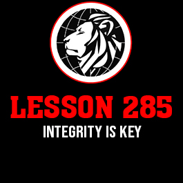 Lesson 285. Integrity is key