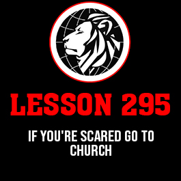 Lesson 295. If you're scared go to church