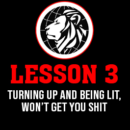 Lesson 3. Turning up and being lit, won’t get you shit: Study & Worksheet