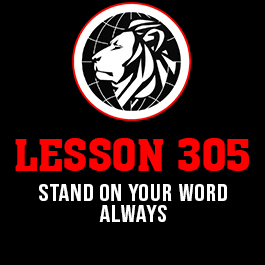 Lesson 305. Stand on your word always