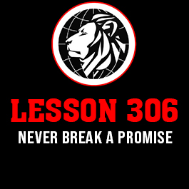 Lesson 306. Never break a promise