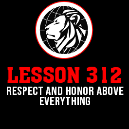 Lesson 312. Respect and honor above everything