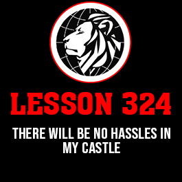 Lesson 324. There will be no hassles in my castle