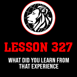 Lesson 327. What did you learn from that experience