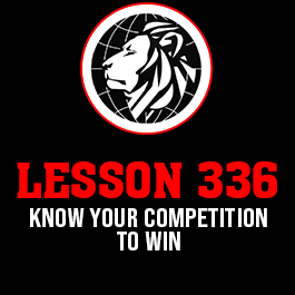 Lesson 336. Know your competition to win