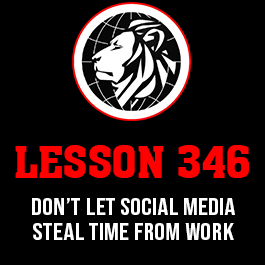 Lesson 346. Don’t let social media steal time from work