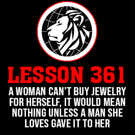 Lesson 361. A woman can’t buy jewelry for herself, it would mean nothing unless a man she loves gave it to her