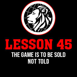 Lesson 45. The game is to be sold not told