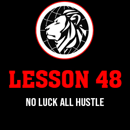 Lesson 48. No Luck all hustle