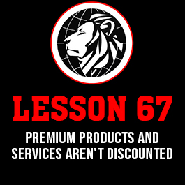 Lesson 67. Premium products and services aren't discounted