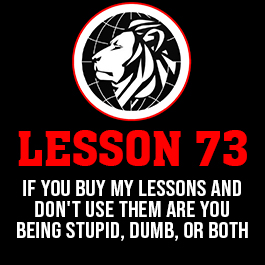 Lesson 73. If you buy my lessons and don't use them are you being stupid, dumb, or both