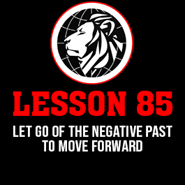 Lesson 85. Let go of the negative past to move forward