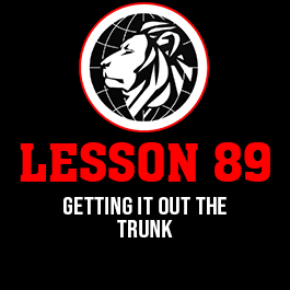 Lesson 89. Getting it out the trunk